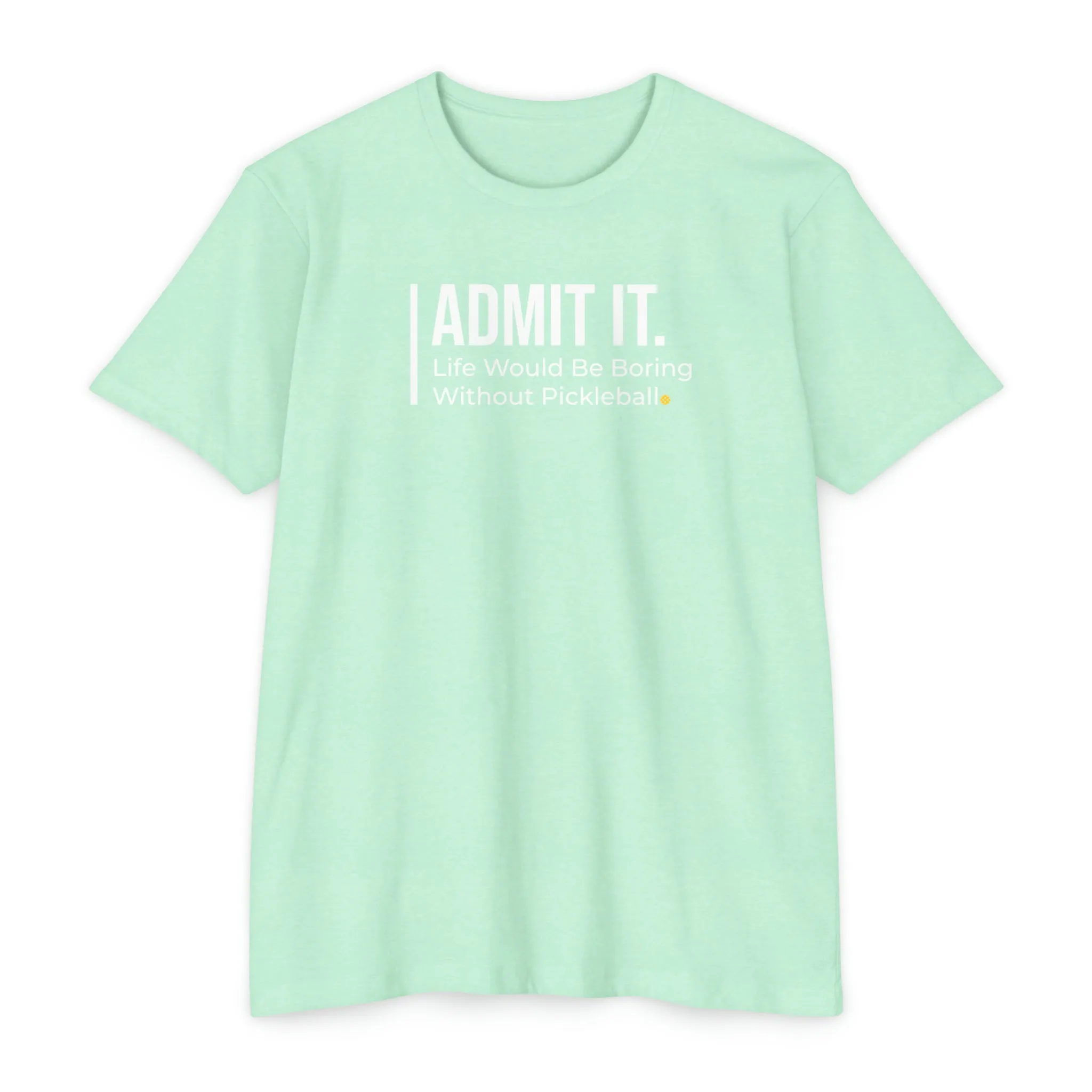 Admit it. Pickleball T-Shirt • Unisex