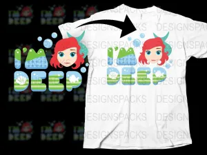Ariel Inspired I'm Deep Graphic Png Digital Download