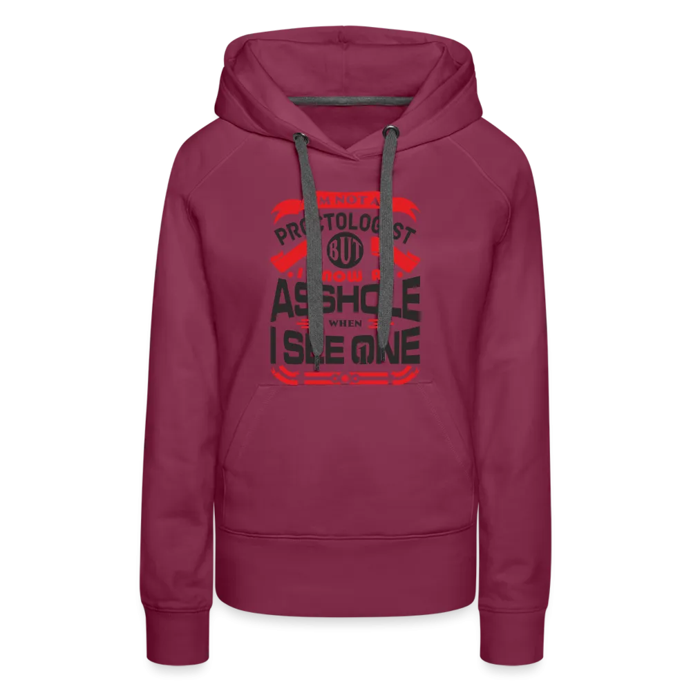 I Know An Asshole When I See One Women’s Premium Hoodie