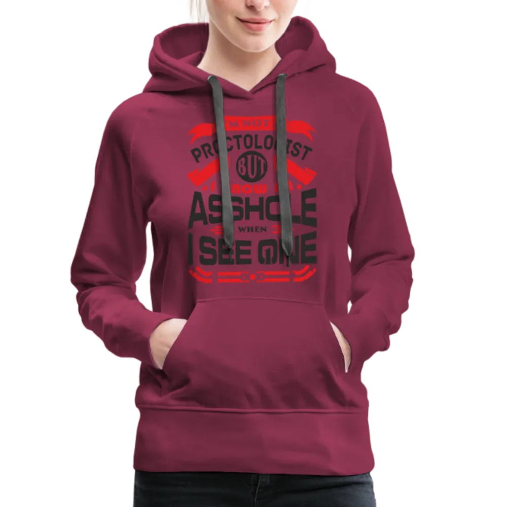 I Know An Asshole When I See One Women’s Premium Hoodie